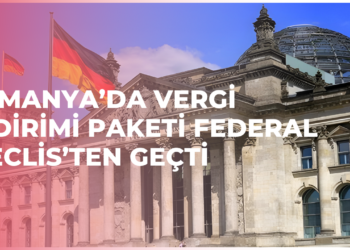 Almanya’da Vergi İndirimi Paketi Federal Meclis’ten Geçti