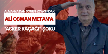 Almanya’dan Dönen 62 Yaşındaki Ali Osman Metan’a “Asker Kaçağı” Şoku
