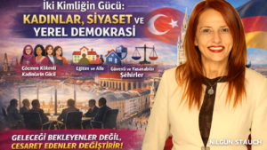 Kadınlar ve Yerel Siyaset: Münih’te Değişimin ve Eşitliğin Gücü