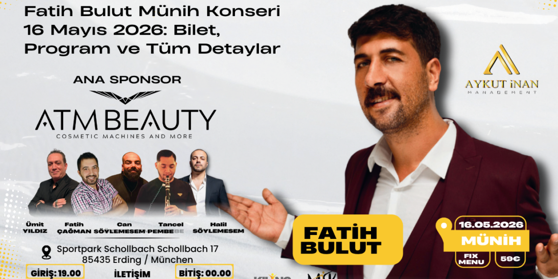 Fatih Bulut Münih Konseri 16 Mayıs 2026: Bilet, Program ve Tüm Detaylar