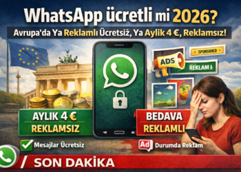 WhatsApp Ücretli mi 2026? Avrupa’da Yeni Dönem Başlıyor