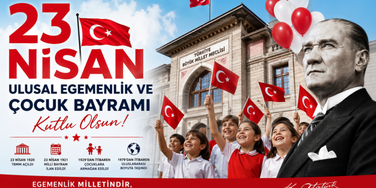 23 Nisan Ulusal Egemenlik ve Çocuk Bayramı Kutlu Olsun