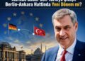 Markus Söder Türkiye Açıklaması: Almanya-Türkiye İlişkilerinde Yeni Güvenlik Dönemi