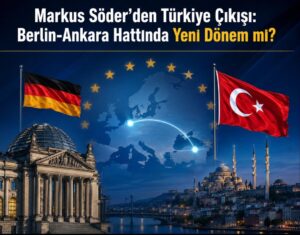 Markus Söder Türkiye açıklaması sonrası Berlin-Ankara hattında NATO, Avrupa güvenliği ve stratejik iş birliği süreci değerlendiriliyor.