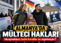 Almanya Mülteci Hakları 2026: Ukraynalılara Ayrıcalık mı?