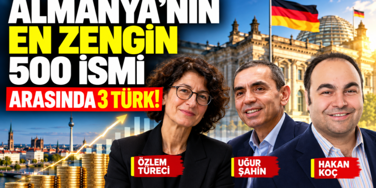 Almanya’nın En Zengin Türkleri 2026: Listede 3 Türk İsim