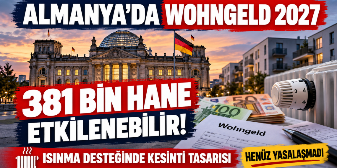 Almanya Wohngeld 2027: 381 Bin Hane Etkilenecek