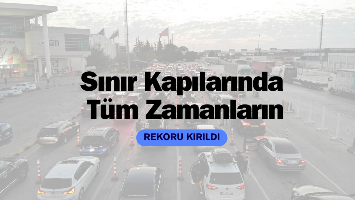 Gurbetçi Dönüş Yoğunluğu: Sınır Kapılarında Tüm Zamanların Rekoru Kırıldı