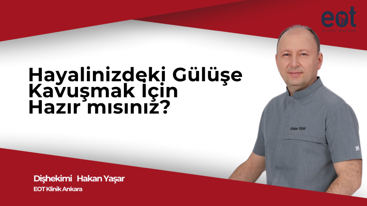 Hayalinizdeki Gülüşe Kavuşmak İçin Hazır mısınız? 