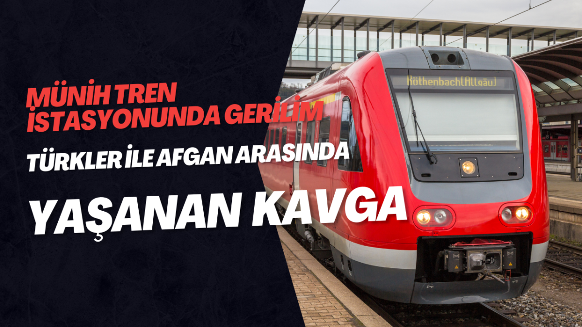 Münih Tren İstasyonunda Gerilim: Türkler ile Afgan Arasında Yaşanan Kavga